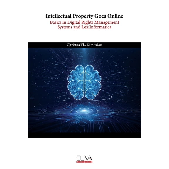Intellectual Property Goes Online: Basics in Digital Rights Management Systems and Lex Informatica (Paperback)
