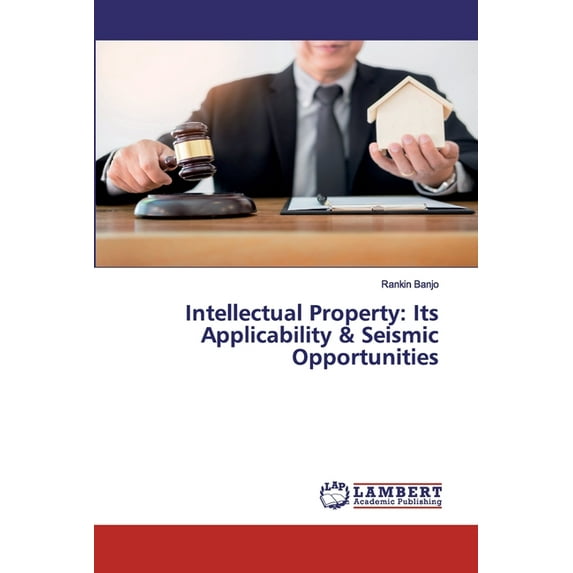 Intellectual Property: Its Applicability & Seismic Opportunities (Paperback)
