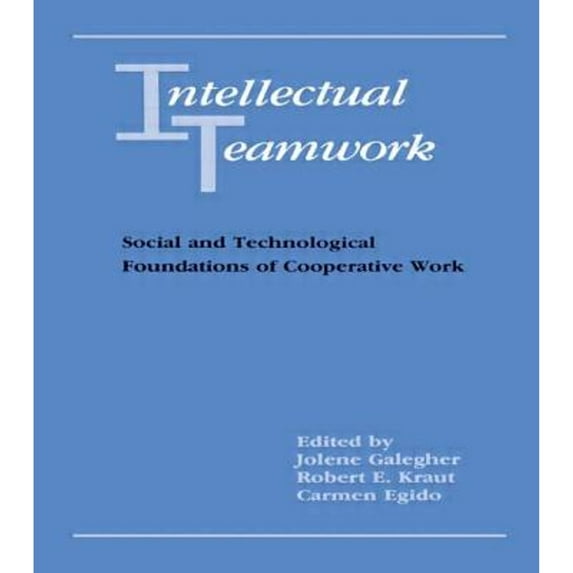 Pre-Owned Intellectual Teamwork: Social and Technological Foundations of Cooperative Work (Paperback) 0805805346 9780805805345
