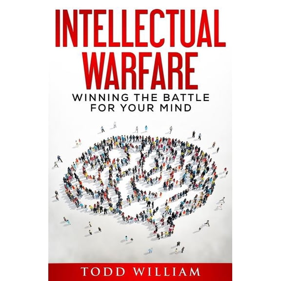 Intellectual Warfare: Winning the Battle for Your Mind, (Paperback)