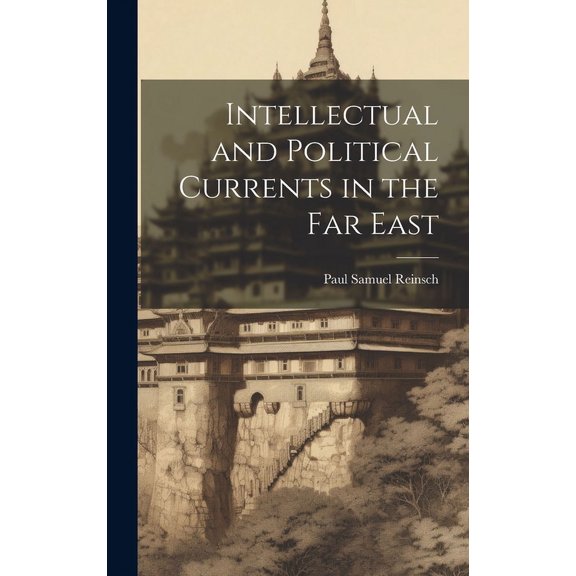 Intellectual and Political Currents in the Far East (Hardcover)