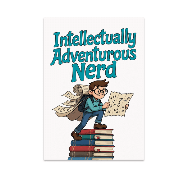 Intellectually Adventurous Nerd Poster - Proud Nerd Decor - 13x19 Poster Print