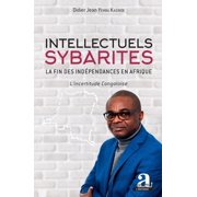 Intellectuels sybarites La fin des ind pendances en Afrique Lincertitude Congolaise, Paperback
