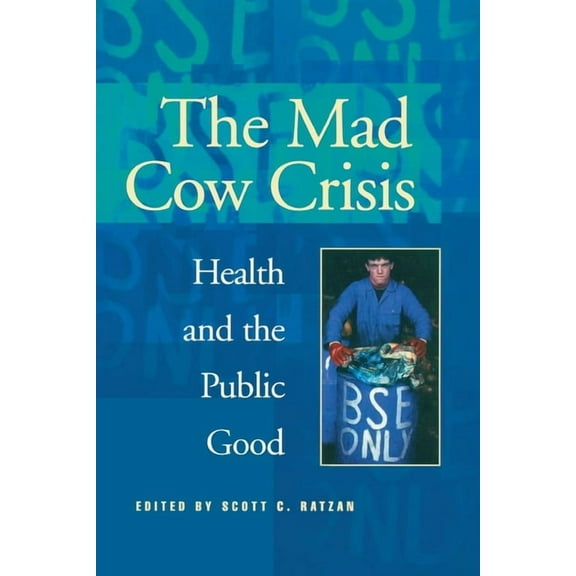Intellectural History Mad Cow Crisis: Health and the Public Good, (Paperback)