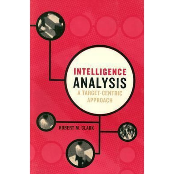 Pre-Owned Intelligence Analysis: A Target-Centric Approach (Paperback) 156802830X 9781568028309