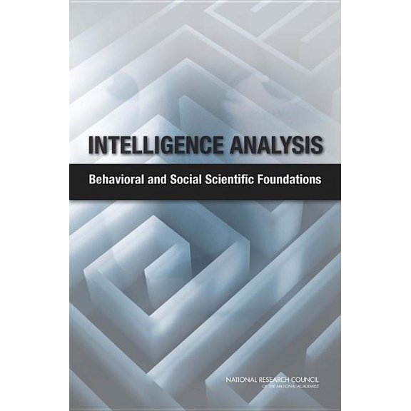 Intelligence Analysis: Behavioral and Social Scientific Foundations, (Paperback)
