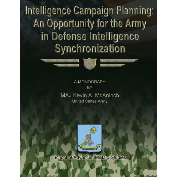 Intelligence Campaign Planning : An Opportunity for the Army in Defense Intelligence Synchronization