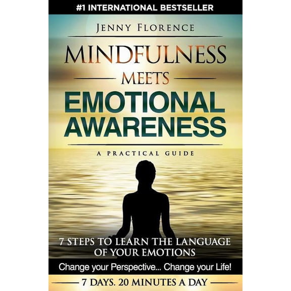 Intelligence of Our Emotions Mindfulness Meets Emotional Awareness: 7 Steps to learn the Language of your Emotions. Change your Perspective. Change y, Book 2, (Paperback)