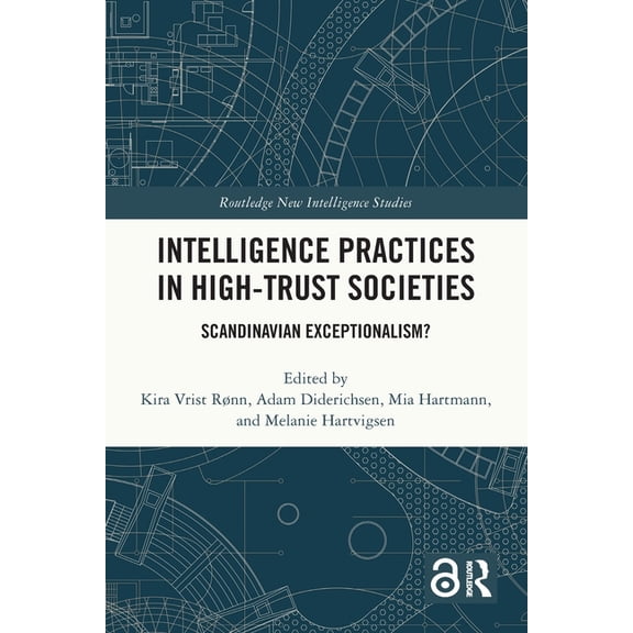 Routledge New Intelligence Studies Intelligence Practices in High-Trust Societies: Scandinavian Exceptionalism?, (Paperback)