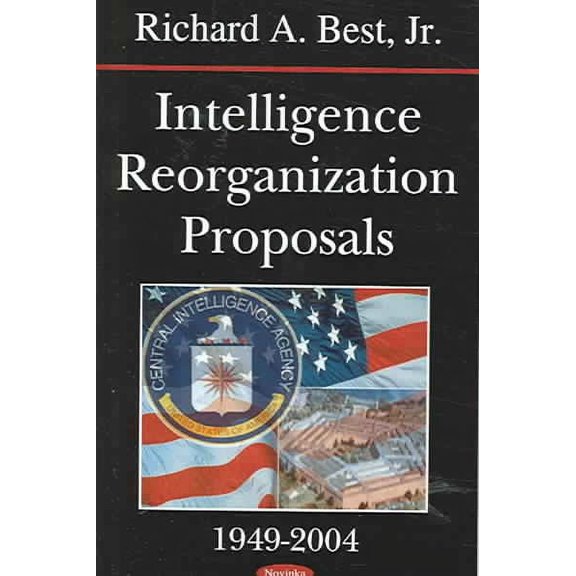 Intelligence Reorganization Proposals : 1949-2004