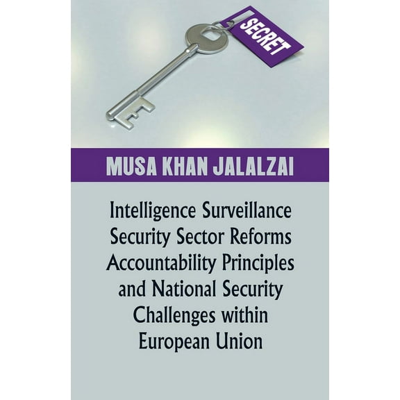Intelligence Surveillance, Security Sector Reforms, Accountability Principles and National Security Challenges within Eu, (Paperback)