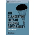 thumbnail image 1 of Intelligence, Surveillance and Secret Wa The Clandestine Lives of Colonel David Smiley: Code Name 'Grin', (Hardcover), 1 of 1