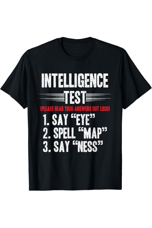 Intelligence Test Say Eye M A P Ness Joke Humor T-ShirtMen and women, Black T-shirt, size: Extra large