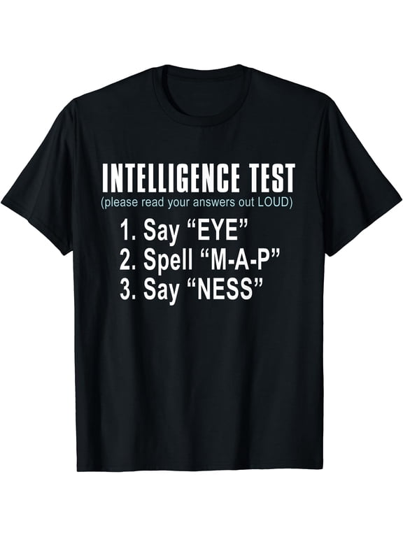 Intelligence Test Say Eye M A P Ness funny dad joke T-Shirt Black 3X-Large