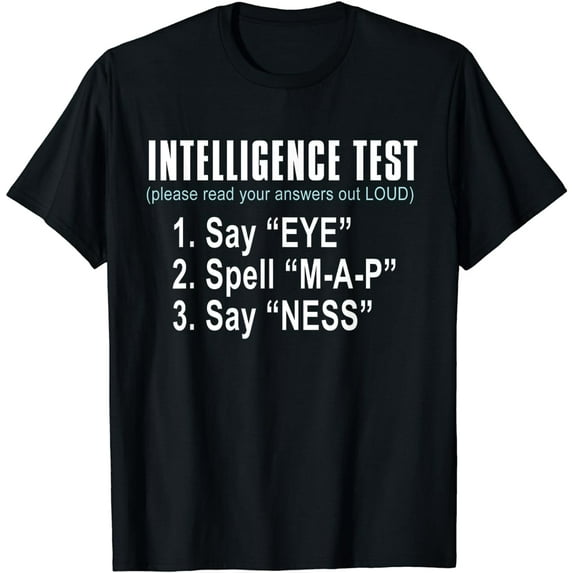 Intelligence Test Say Eye M A P Ness funny dad joke T-Shirt