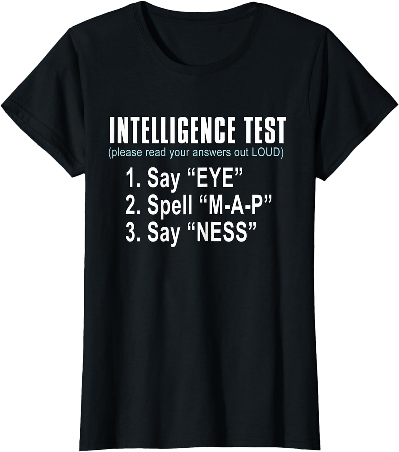 Intelligence Test Say Eye M A P Ness funny dad joke T-Shirt - Walmart.com