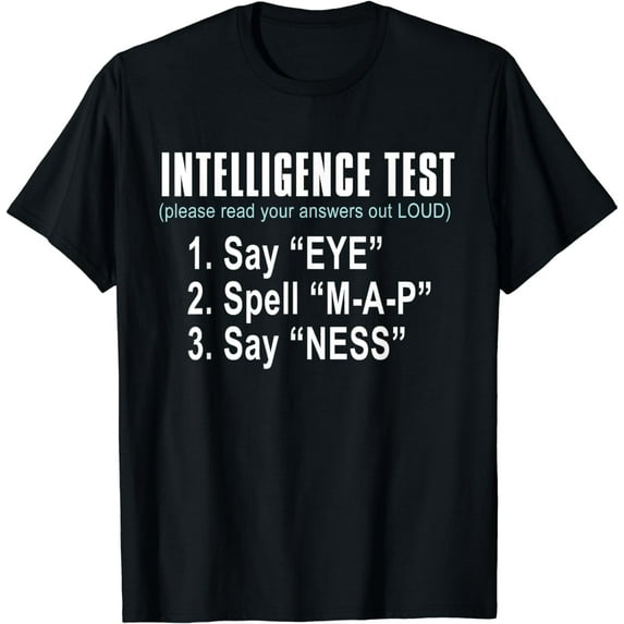 Intelligence Test Say Eye M A P Ness funny dad joke T-Shirt