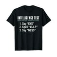 thumbnail image 1 of Intelligence Test Say Eye M A P Ness funny dad joke T-Shirt, 1 of 5