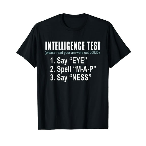 Intelligence Test Say Eye M A P Ness funny dad joke T-Shirt