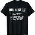 thumbnail image 1 of Intelligence Test Say Eye M A P Ness funny dad joke T-Shirt, 1 of 5