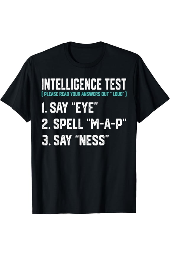 Intelligence Test Say Eye Map Ness Funny Dad Father Day T-Shirt Unisex S-5XL Hot Trending Shirt, Vintage Birthday Gift