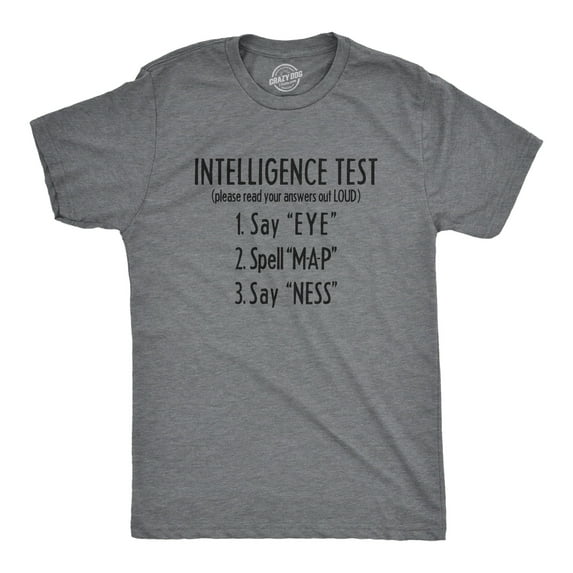 Intelligence Test Say Eye Spell Map Say Ness Funny T-shirt Hilarious Top for Men Graphic Tees