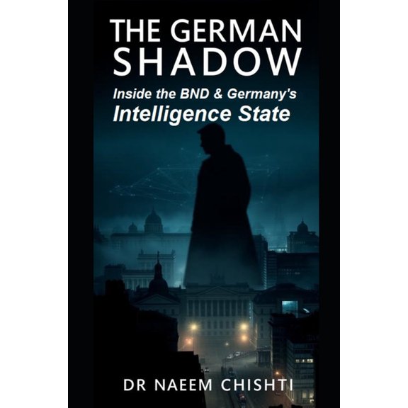 Intelligence The German Shadow: Inside the BND and Germany's Intelligence State, Book 8, (Paperback)