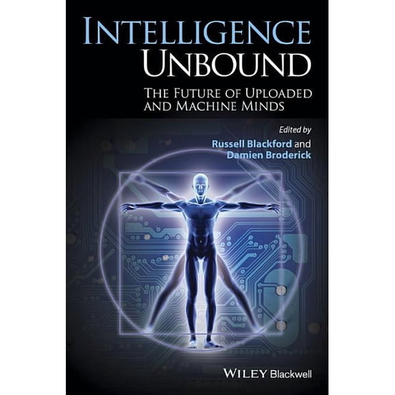 Intelligence Unbound: The Future of Uploaded and Machine Minds, (Paperback)