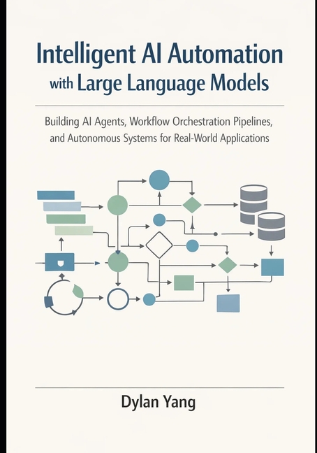 Intelligent AI Automation with Large Language Models: Building AI ...