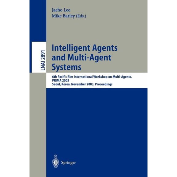 Intelligent Agents and Multi-Agent Systems: 6th Pacific Rim International Workshop on Multi-Agents, Prima 2003, Seoul, K, (Paperback)