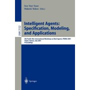 Intelligent Agents Specification, Modeling, and Application 4th Pacific Rim International Workshop on Multi-Agents, Pr, Paperback