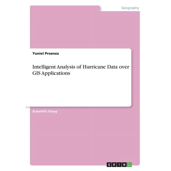 Intelligent Analysis of Hurricane Data over GIS Applications (Paperback)