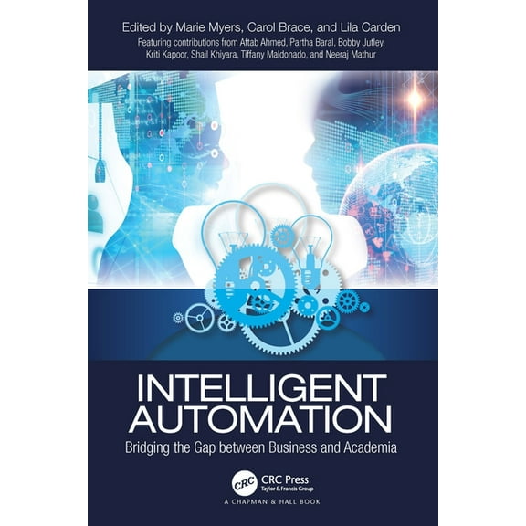 Intelligent Automation: Bridging the Gap between Business and Academia, (Paperback)