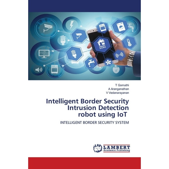Intelligent Border Security Intrusion Detection robot using IoT, (Paperback)
