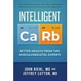thumbnail image 1 of Intelligent Carb: Better Health from Two Musculoskeletal Experts, (Paperback), 1 of 1