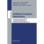 Intelligent Computer Mathematics 9th International Conference, Aisc 2008 15th Symposium, Calculemus 2008 7th Internatio, Paperback