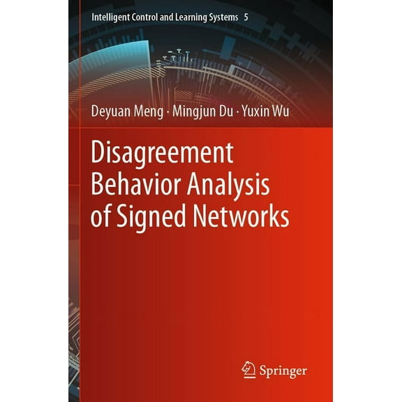 Intelligent Control and Learning Systems Disagreement Behavior Analysis of Signed Networks, Book 5, (Paperback)