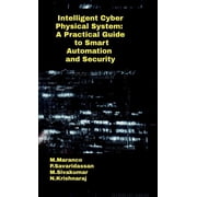 Intelligent Cyber Physical System A Practical Guide to Smart Automation and Security, Hardcover