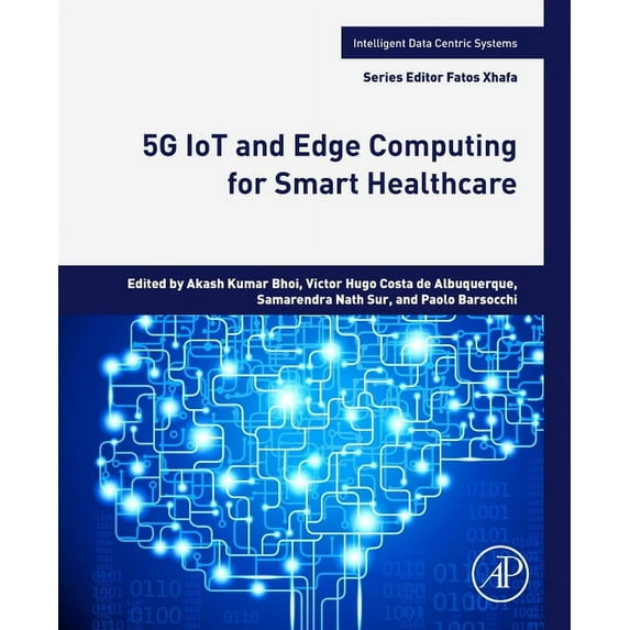 Intelligent Data-Centric Systems 5g Iot and Edge Computing for Smart Healthcare, (Paperback)