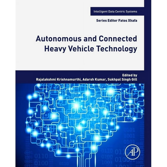 Intelligent Data-Centric Systems Autonomous and Connected Heavy Vehicle Technology, (Paperback)