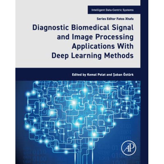 Pre-Owned Diagnostic Biomedical Signal and Image Processing Applications With Deep Learning Methods: With Deep Learning Methods (Intelligent Data-Centric Systems)