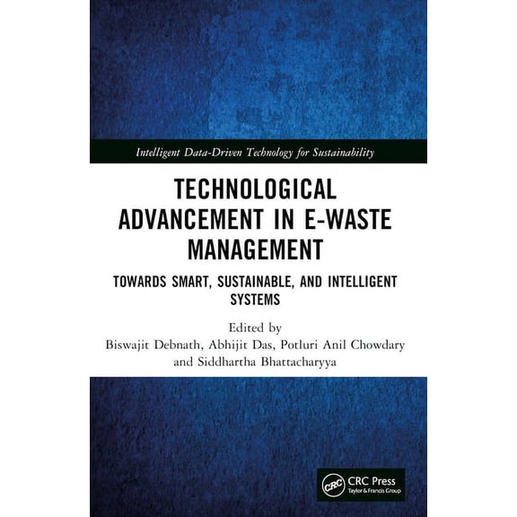 Intelligent Data-Driven Technology for S Technological Advancement in E-Waste Management: Towards Smart, Sustainable, and Intelligent Systems, (Paperback)