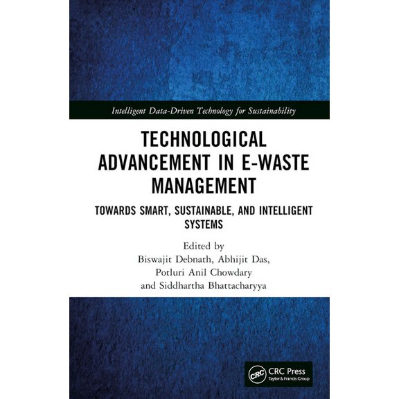Intelligent Data-Driven Technology for S Technological Advancement in E-Waste Management: Towards Smart, Sustainable, and Intelligent Systems, (Hardcover)