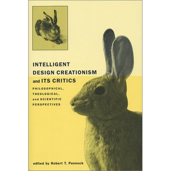 Pre-Owned Intelligent Design Creationism and Its Critics: Philosophical, Theological, and Scientific Perspectives
