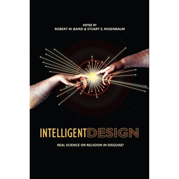 Pre-Owned Intelligent Design: Science or Religion? Critical Perspectives (Paperback 9781591024453) by Robert M Baird, Stuart E Rosenbaum