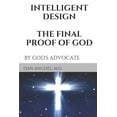 thumbnail image 1 of Intelligent Design: The Final Proof of God: by God's Advocate (Paperback), 1 of 1