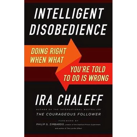 Intelligent Disobedience : Doing Right When What You're Told to Do Is Wrong (Paperback)