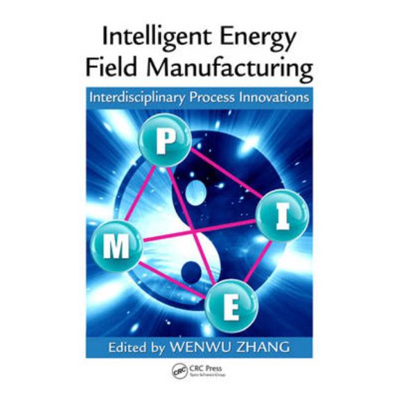 Intelligent Energy Field Manufacturing: Interdisciplinary Process Innovations, (Hardcover)