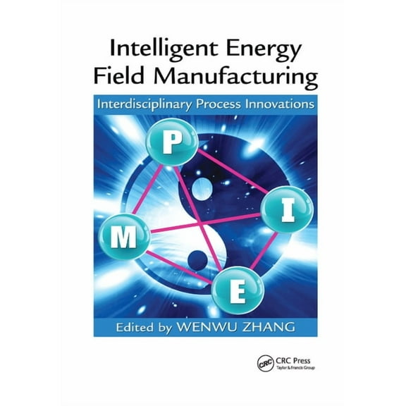 Intelligent Energy Field Manufacturing: Interdisciplinary Process Innovations, (Paperback)