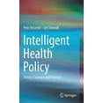thumbnail image 1 of Intelligent Health Policy: Theory, Concept and Practice, (Hardcover), 1 of 1